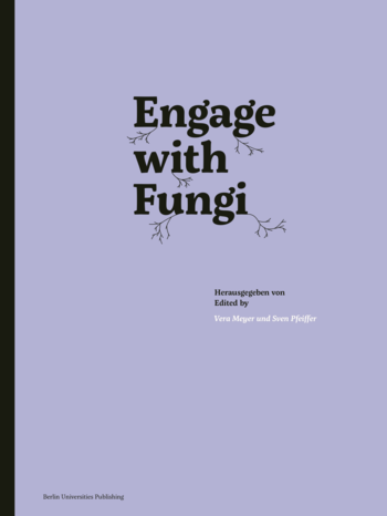 Engage with Fungi—the first monograph from BerlinUP. The book explores how the drivers of creativity—science, art, and society—will converge in the future and what we can learn from fungi.