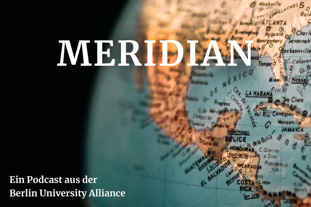 Meridian – Der Wissenschaftspodcast des Berlin Center for Global Engagement (BCGE)