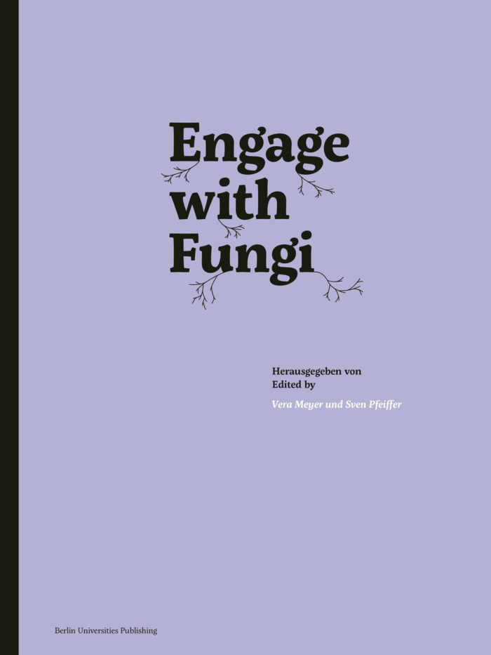 „Engage with Fungi“ - die erste Monografie von BerlinUP. Das Buch berichtet, wie die Kreativitätsmotoren Wissenschaft, Kunst und Gesellschaft in Zukunft zusammengeführt werden und was wir von Pilzen lernen können.